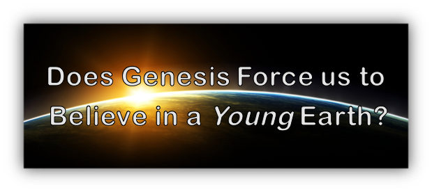 Does Genesis Force us to Believe in a Young Earth